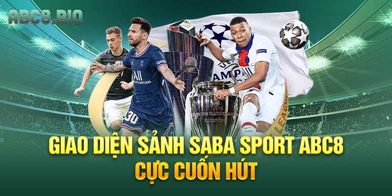 Giao diện Sảnh Saba Sport ABC8 cực cuốn hút
