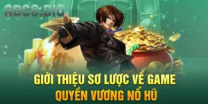 Giới thiệu sơ lược về game Quyền Vương Nổ Hũ