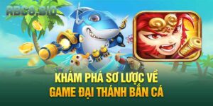 Khám phá sơ lược về game Đại Thánh Bắn Cá