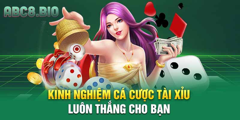 Kinh nghiệm cá cược Tài Xỉu luôn thắng cho bạn