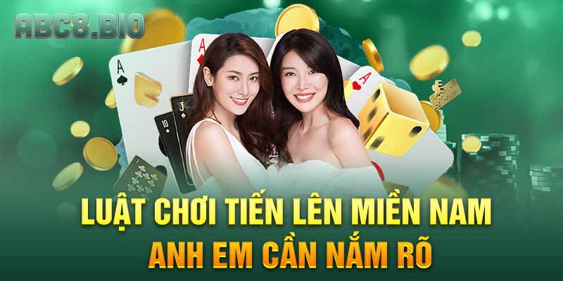 Luật chơi tiến lên miền Nam anh em cần nắm rõ