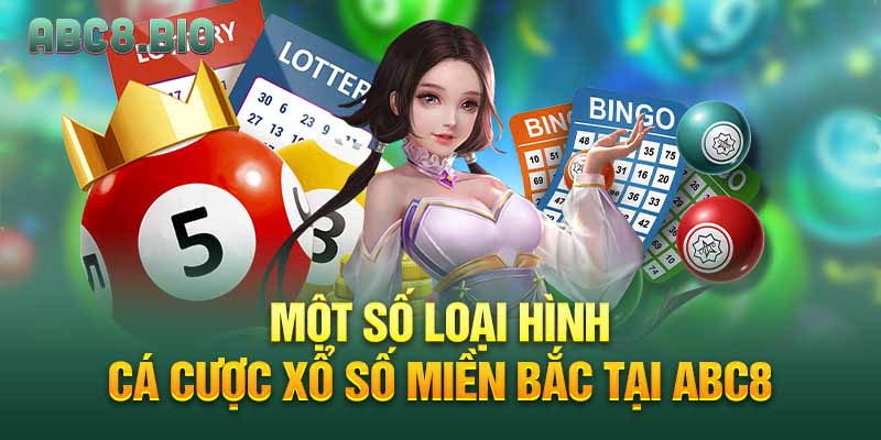 Một số loại hình cá cược xổ số miền bắc tại ABC8