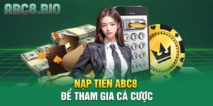 Nạp tiền ABC8 để tham gia cá cược