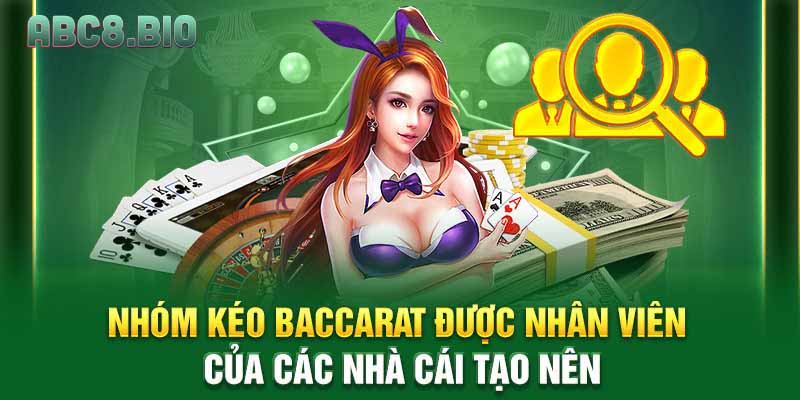 Nhóm kéo Baccarat được nhân viên của các nhà cái tạo nên