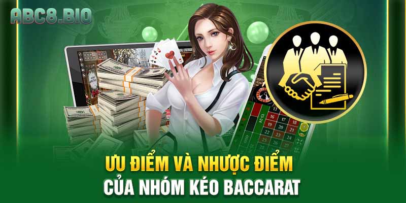 Ưu điểm và nhược điểm của nhóm kéo Baccarat