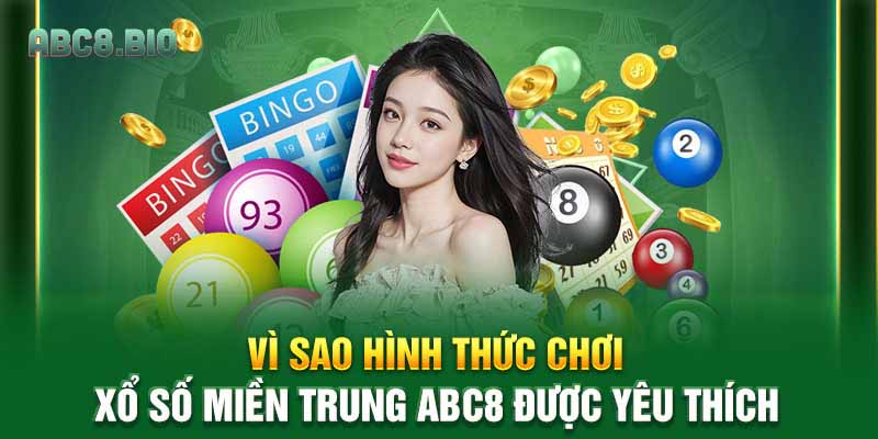 Vì sao hình thức chơi xổ số miền trung ABC8 được yêu thích