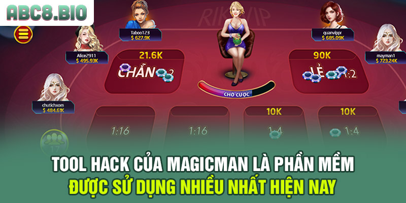 Tool hack của MagicMan là phần mềm được sử dụng nhiều nhất hiện nay