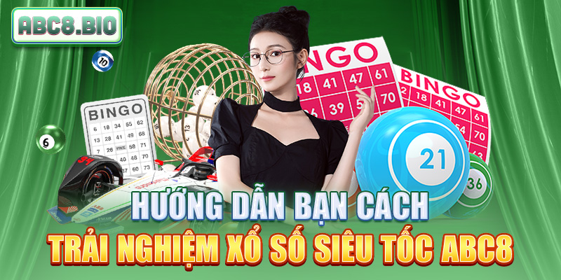 Hướng dẫn bạn cách trải nghiệm xổ số siêu tốc ABC8
