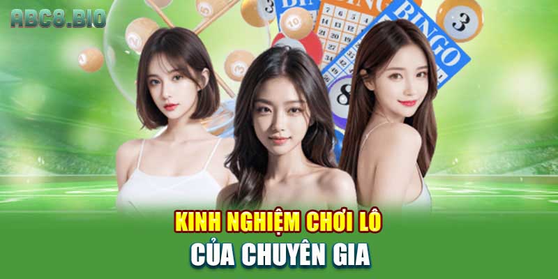 Kinh nghiệm chơi lô của chuyên gia