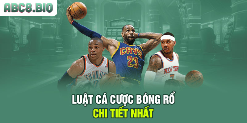 Luật cá cược bóng rổ chi tiết nhất