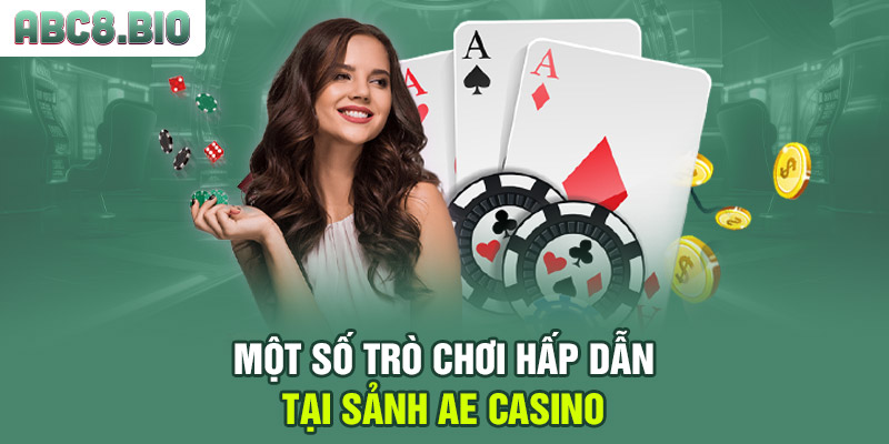 Một số trò chơi hấp dẫn tại sảnh AE casino