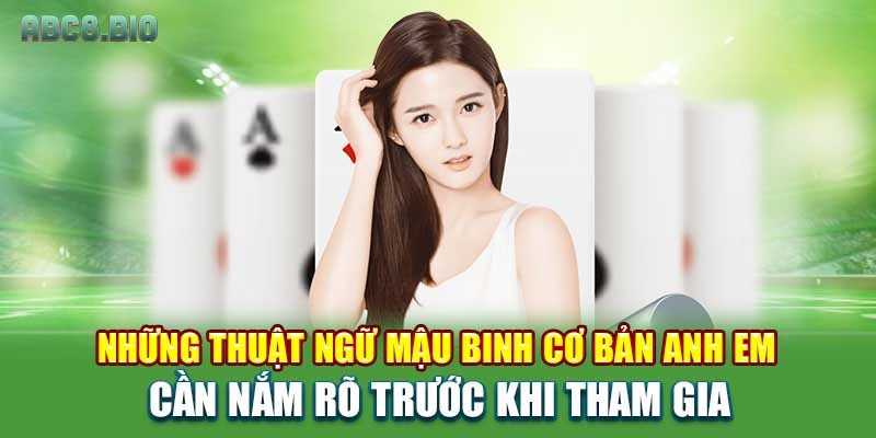 Những thuật ngữ mậu binh cơ bản anh em cần nắm rõ trước khi tham gia