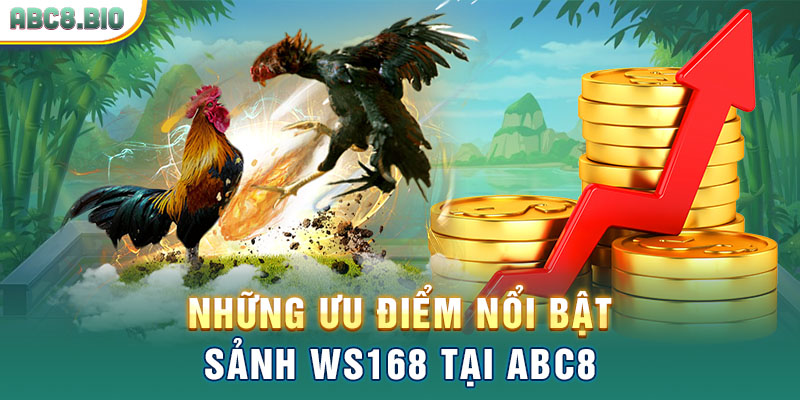 Những ưu điểm nổi bật sảnh WS168 tại ABC8