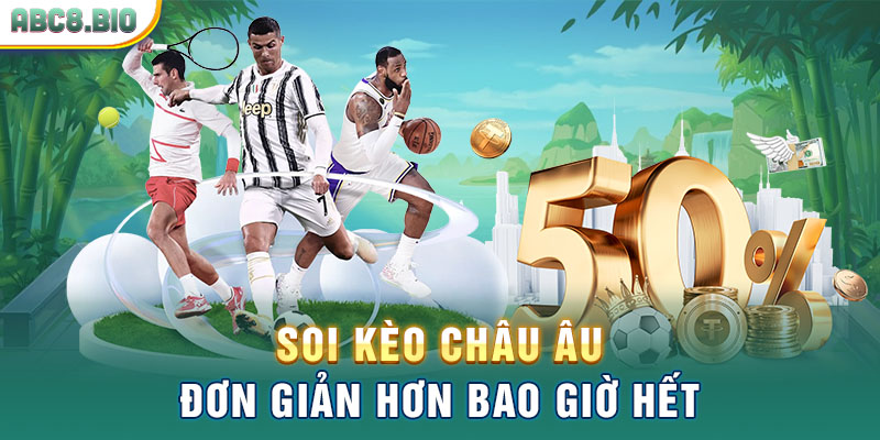 Soi kèo châu Âu đơn giản hơn bao giờ hết