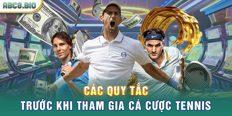 Các quy tắc trước khi tham gia cá cược Tennis