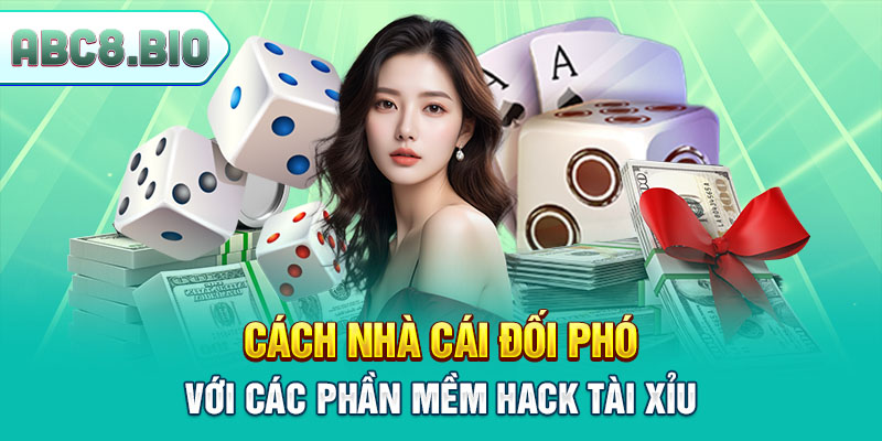Cách nhà cái đối phó với các phần mềm·hack tài xỉu