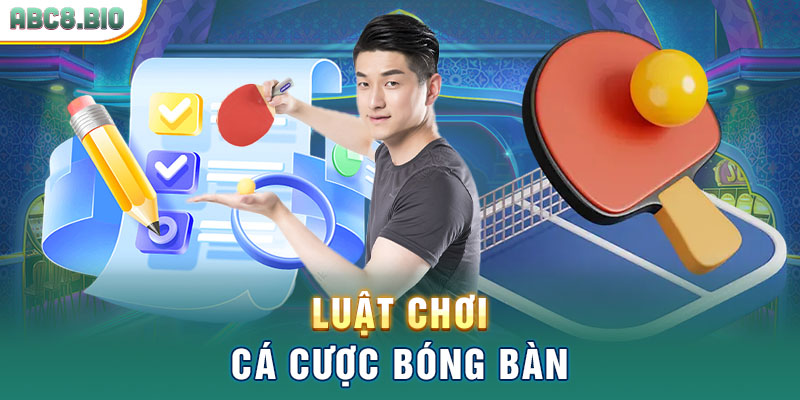 Luật chơi cá cược bóng bàn