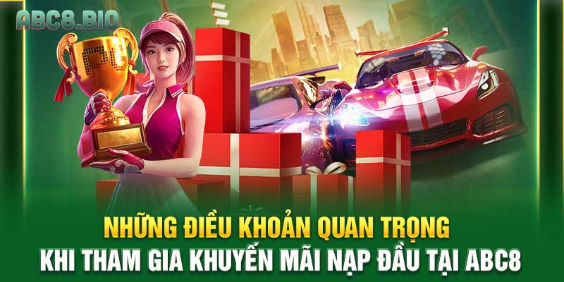 Những điều khoản quan trọng khi tham gia khuyến mãi nạp đầu tại ABC8