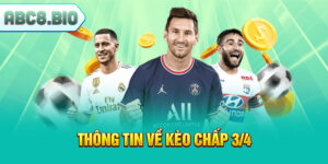 Thông tin về kèo chấp 3/4