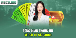 Tổng quan thông tin về bài tứ sắc ABC8